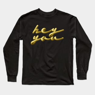 HEY YOU Long Sleeve T-Shirt